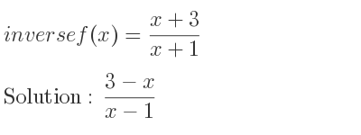 The inverse of f(x)=(x+3)/(x+1) is (3-x)/(x-1)